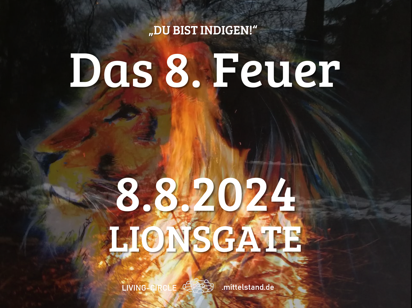 Das 8te Feuer und die Vereinigung der Indigenen dieser Welt! – 08.08.2024 – Lionsgate